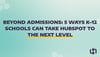 Beyond Admissions: 5 Ways K–12 Schools Can Take HubSpot to the Next Level