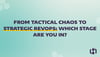 From Tactical Chaos to Strategic RevOps: Which Stage Are You In?