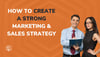 How to Create A Strong Marketing & Sales Strategy 