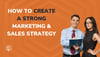 How to Create A Strong Marketing & Sales Strategy