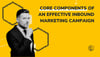Core Components of an Effective Inbound Marketing Campaign